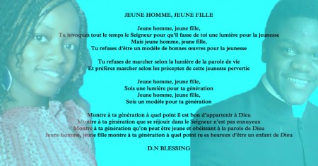 "Que personne ne méprise ta jeunesse ; mais sois un modèle pour les fidèles, en parole, en conduite, en charité, en foi, en pureté." 1 Thimothée 4.12